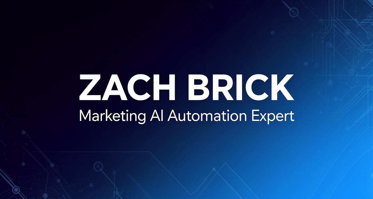 Zach Brick | Tech Entrepreneur & Automation Expert